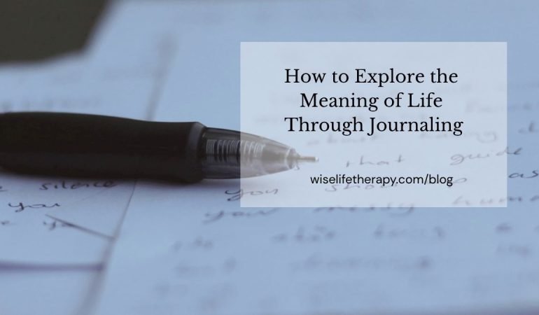 journal, pen, words how to explore the meaning of life through journaling, Blog by Santa Rosa therapist Patty Bechtold at wise